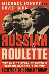 Russian Roulette Englische Version Von Michael Isikoff And David Corn Gratis Zusammenfassung