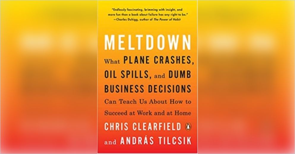 Meltdown Summary of Key Ideas and Review  Chris Clearfield & András  Tilcsik - Blinkist