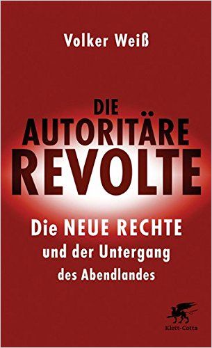 Die Autoritäre Revolte Von Volker Weiß — Gratis-Zusammenfassung