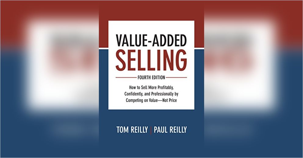 Value-Added Selling, Fourth Edition Free Summary by Tom Reilly and Paul ...