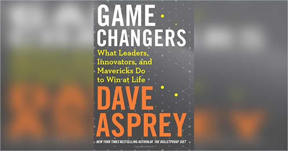 Dave Asprey Game Changers Summary