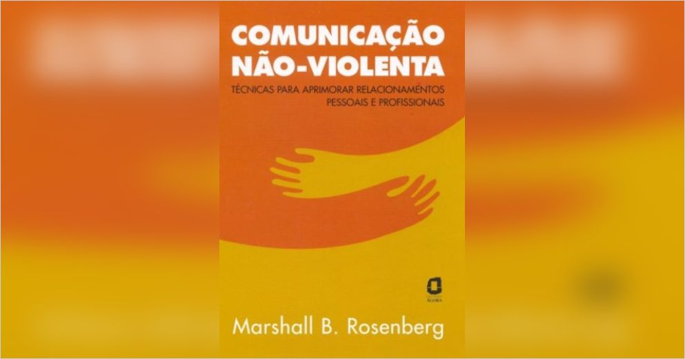 Comunicação Não Violenta Resumo Gratuito Marshall B Rosenberg 8461