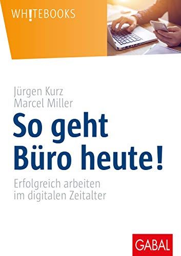 So Geht Buro Heute Von Jurgen Kurz Und Marcel Miller Gratis Zusammenfassung