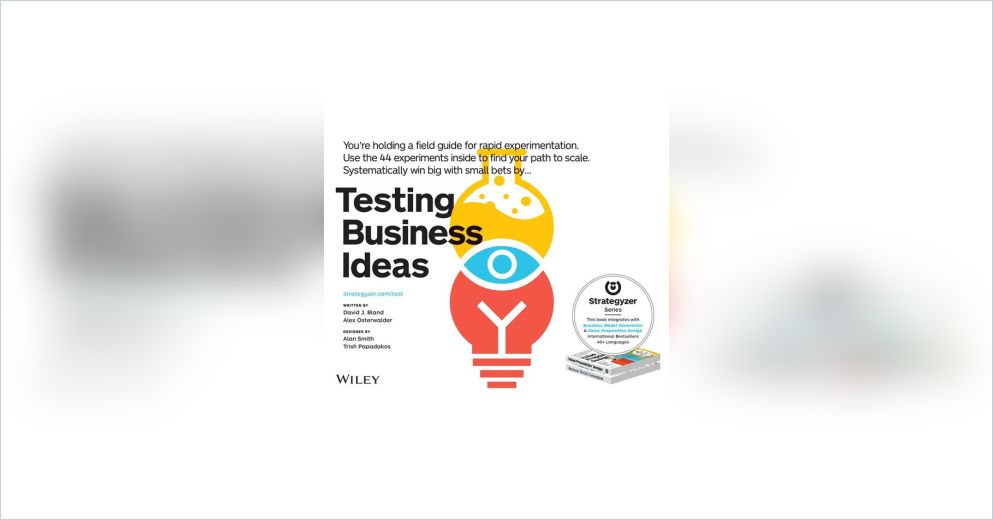 Testing Business Ideas(Versión en inglés) Resumen gratuito | David J. Bland and Alex Osterwalder