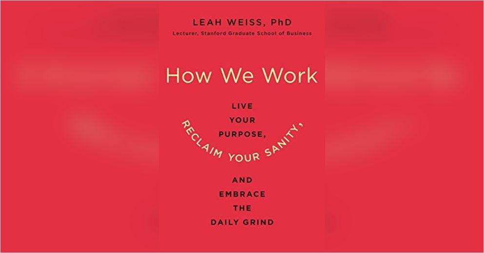 How We Work Free Summary by Leah Weiss