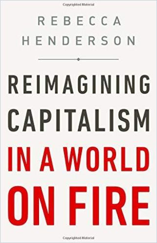 Reimagining Capitalism In A World On Fire Free Summary By Rebecca Henderson