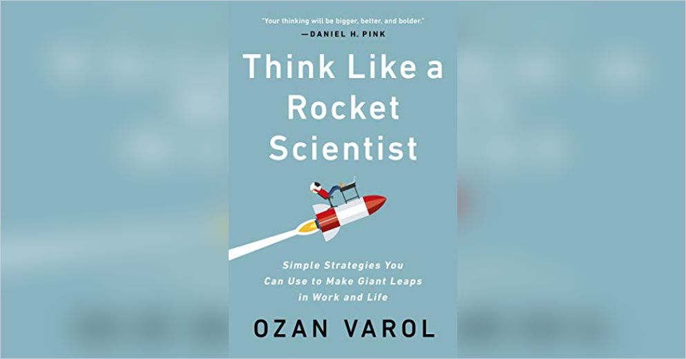 Think Like A Rocket Scientist Free Summary By Ozan Varol