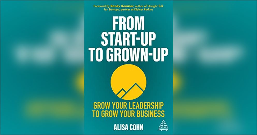 from-start-up-to-grown-up-free-summary-by-alisa-cohn