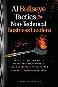 AI Bullseye Tactics For Non-Technical Business Leaders