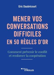 Mener vos conversations difficiles en 50 règles d'or