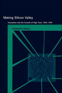 Making Silicon Valley Englische Version Von Christophe Lecuyer Gratis Zusammenfassung