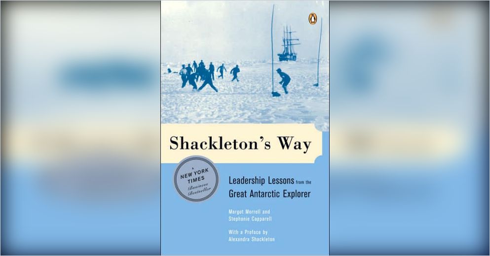 Shackleton’s Way Free Summary by Margot Morrell and Stephanie Capparell