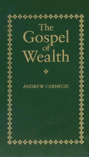 Gospel Of Wealth Summary Andrew Carnegie Pdf