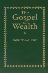 Gospel Of Wealth Summary Andrew Carnegie Pdf