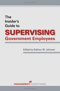 The Insider's Guide to Supervising Government Employees