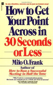 How to Get Your Point Across in 30 Seconds or Less