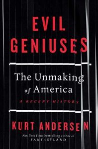 Evil Geniuses: The Unmaking of America