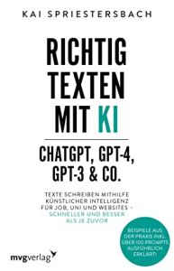 Richtig texten mit KI - ChatGPT, GPT-4, GPT-3 & Co. von Kai ...