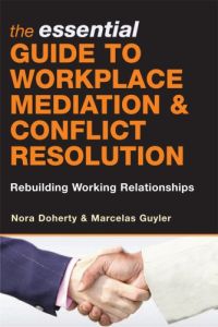 The Essential Guide to Workplace Mediation & Conflict Resolution